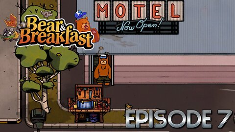 We Fixed The Motel Into A Wonderful...ly Bad… Resort & Got People To Stay!? | Bear & Breakfast – Ep7