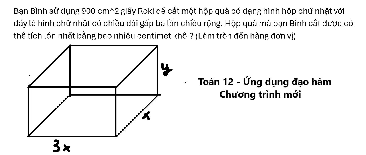 Toán 12: Bạn Bình sử dụng 900 cm^2 giấy Roki để cắt một hộp quà có dạng hình hộp chữ nhật