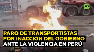 Transportistas inician paro de 24 horas por la inacción del Gobierno peruano ante la violencia