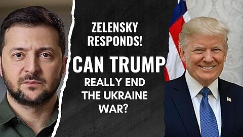 Can Trump Really End the Ukraine War? Zelensky Responds!