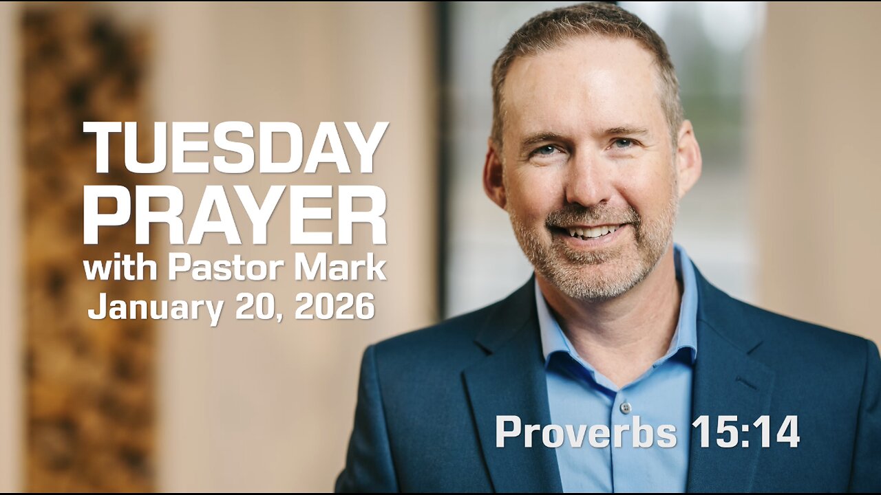 Tuesday Prayer with Pastor Mark (1/20/2026)