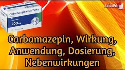Carbamazepin, Wirkung, Anwendung und Nutzen, Dosierung, Nebenwirkungen