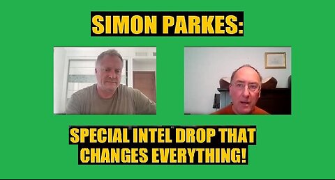 New Simon Parkes - Special Intel Drop That Changes Everything!