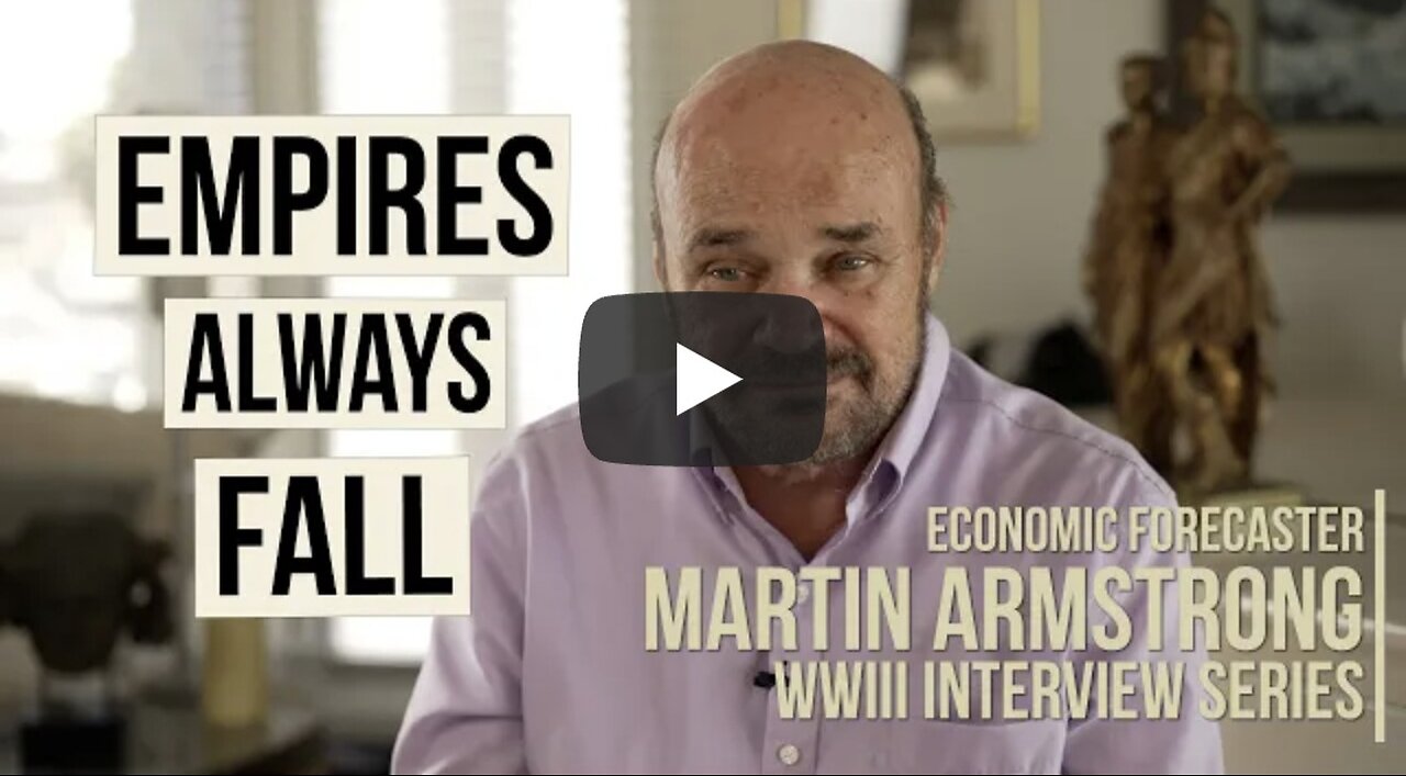 Martin Armstrong ~ Empires always Fall