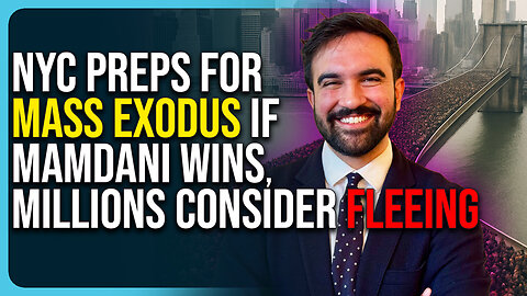 NYC Preps For Mass Exodus If Mamdani Wins, Millions Consider Fleeing NYC
