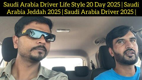 Saudi Arabia Driver Life Style 20 Day 2025 | Saudi Arabia Jeddah 2025 | Saudi Arabia Driver 2025 |