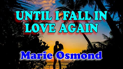 Until I fall in love again - Marrie Osmond (Karaoke version with lyrics)