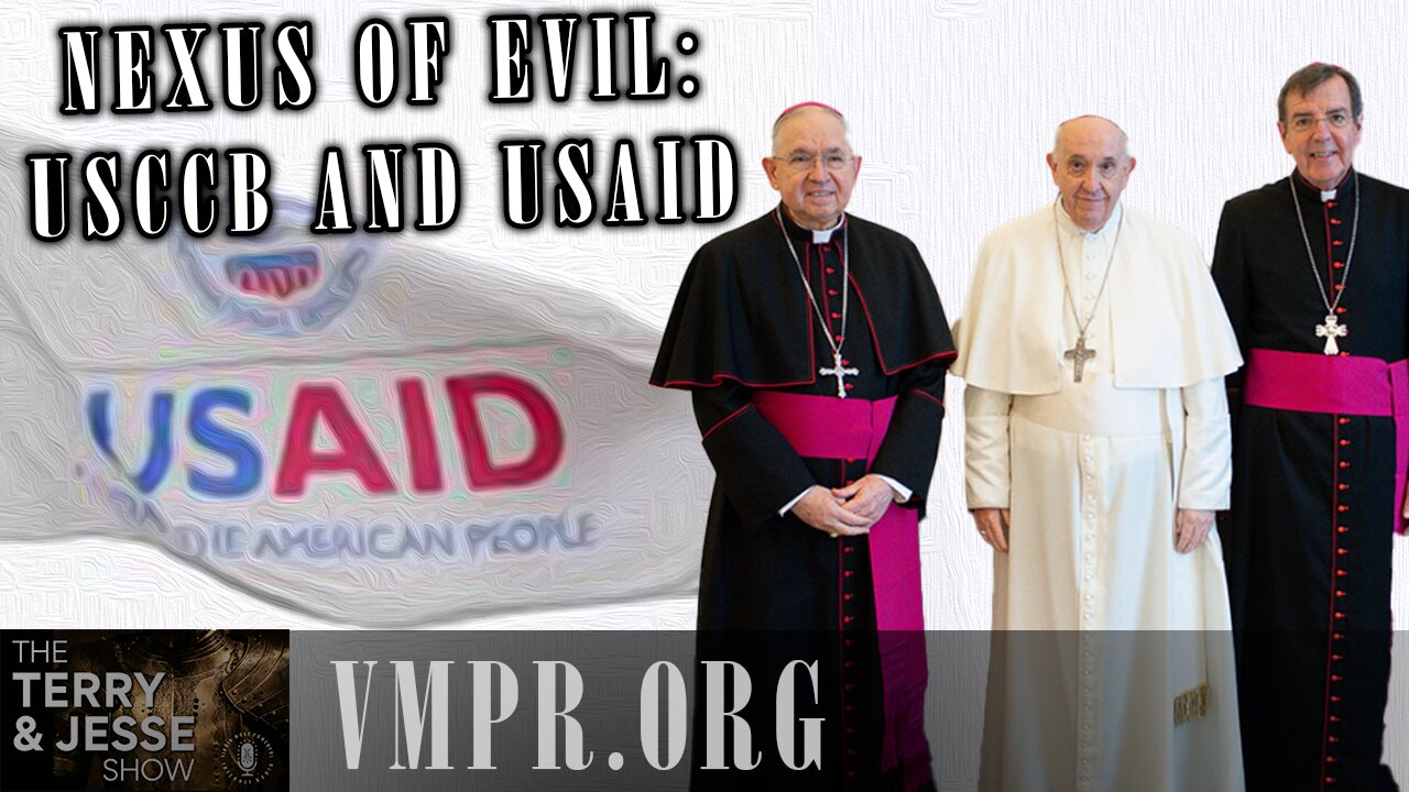 12 Feb 25, The Terry & Jesse Show: Nexus of Evil: USCCB and USAID