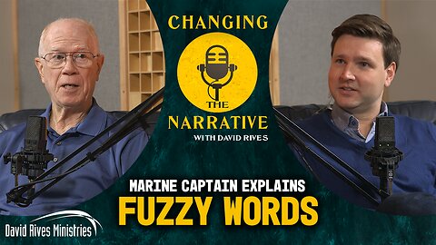 Marine Captain Explains Fuzzy Words - Mike Riddle | Changing the Narrative with David Rives