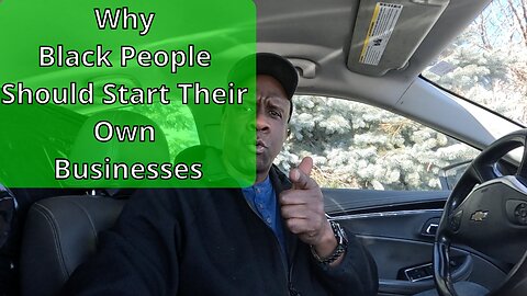 Why African Americans Need To Start Their Own Business Part 1 #blackbusiness #blackentrepreneur