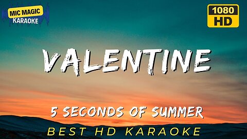 VALENTINE - 5 SECONDS OF SUMMER - KARAOKE