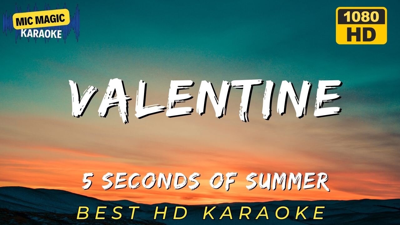 VALENTINE - 5 SECONDS OF SUMMER - KARAOKE
