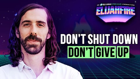 Don’t Shut Down, Don’t Give Up | ElijahFire: Ep. 578 – Philip Lamb