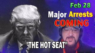 Major Decode HUGE Intel Feb 28: "Major Arrests Coming: THE HOT SEAT"