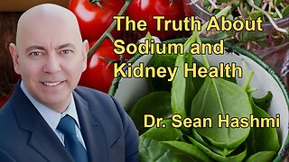 The Truth About Sodium and Kidney Health: Dr. Sean Hashmi's Essential Advice