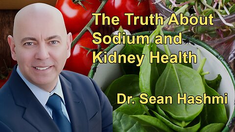 The Truth About Sodium and Kidney Health: Dr. Sean Hashmi's Essential Advice