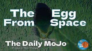 The Daily MoJo - The Egg From Space! 012325