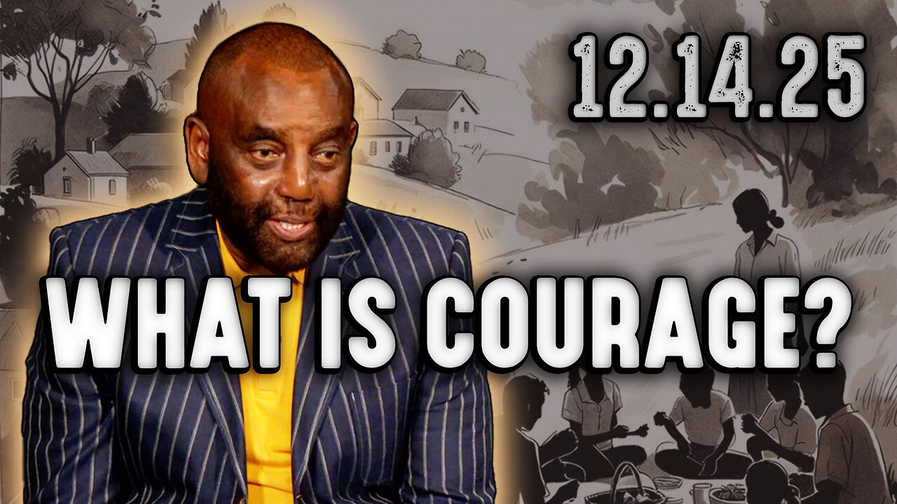 What Is Courage? | Church 12/14/25