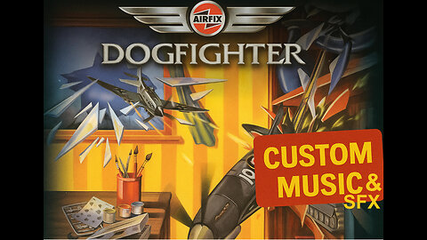Airfix: Dogfighter | Custom Video Game Music and Sound FX