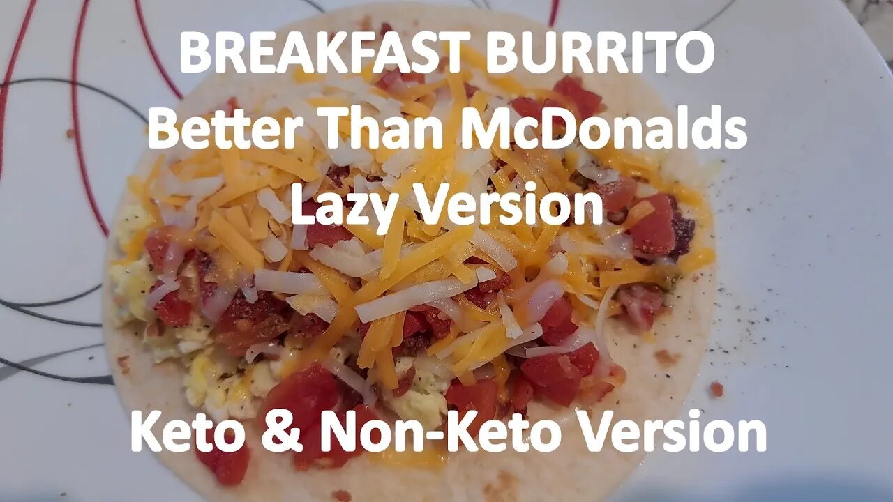 Breakfast Burrito Better Than McDonalds. The Lazy Version. Keto & Non Keto Version.