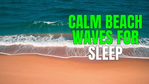 CALM BEACH WAVES | Soothing Ocean Sounds for SLEEP
