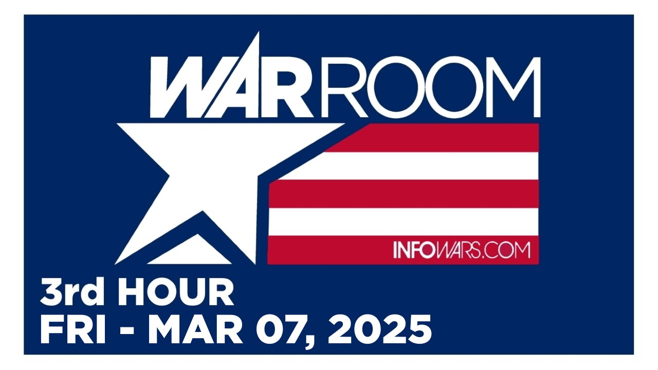 WAR ROOM [3 of 3] Friday 3/7/25 • News, Calls, Reports & Analysis • Infowars