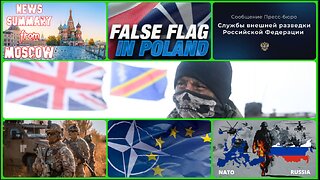 Ukr Incursion into Poland to Blame Russia - Another NATO False Flag /// News Summary from Moscow..