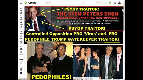 Controlled Opp Psyop PRO PEDOPHILE DONALD TRUMP and PRO 'VIRUS' 'Stew Peters' in Plain SIght!