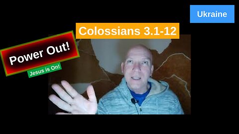 Power Out Ukraine! Listen to Colossians 3.1-12