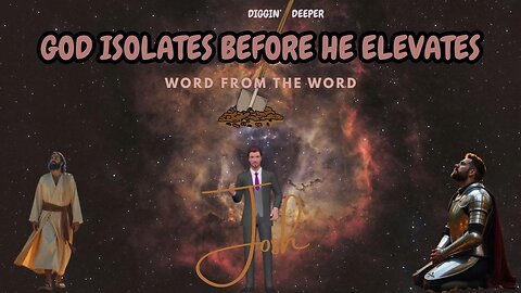 God Isolates Before He Elevates, Word of the Word