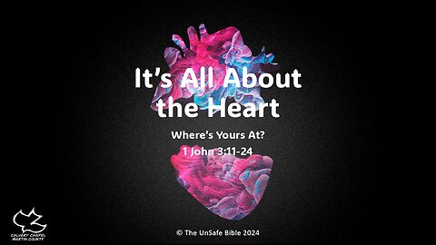 1 John 3:11-24 It's All About the Heart