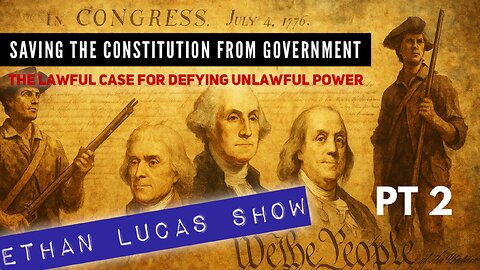 SAVING THE CONSTITUTION FROM GOVERNMENT (PT 2)