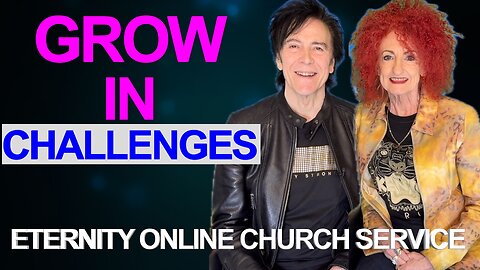 Eternity Online Church Service - "Growing Amid Challenges" (2025)