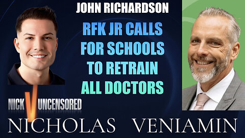 John Richardson Discusses RFK JR Calls Schools To Retrain All Doctors with Nicholas Veniamin