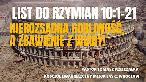 14-List do Rzymian 10 Nierozsądna Gorliwość, a Zbawienie z Wiary!