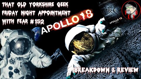 TOYG! Friday Night Appointment With Fear #152 - Apollo 18 (2011) Breakdown and Review - SPOILERS