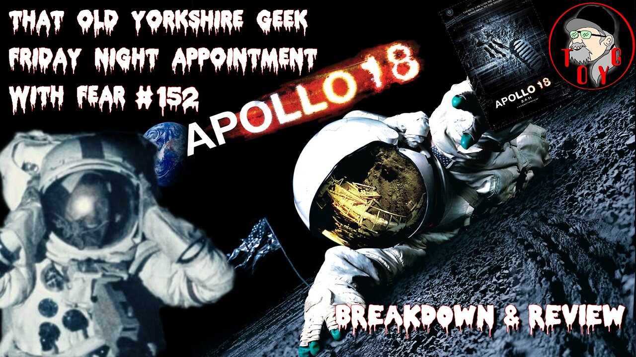 TOYG! Friday Night Appointment With Fear #152 - Apollo 18 (2011) Breakdown and Review - SPOILERS