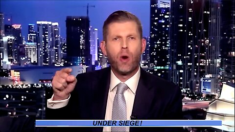"UNDER SIEGE" - ERIC TRUMP