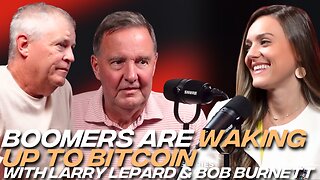The Boomer Case for Bitcoin with Larry Lepard & Bob Burnett
