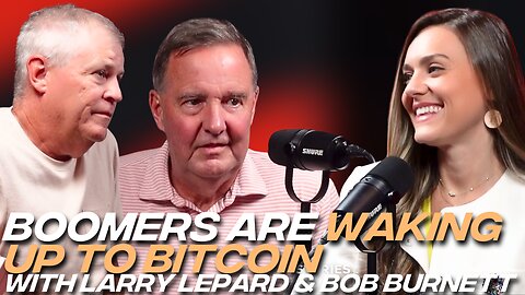 The Boomer Case for Bitcoin with Larry Lepard & Bob Burnett