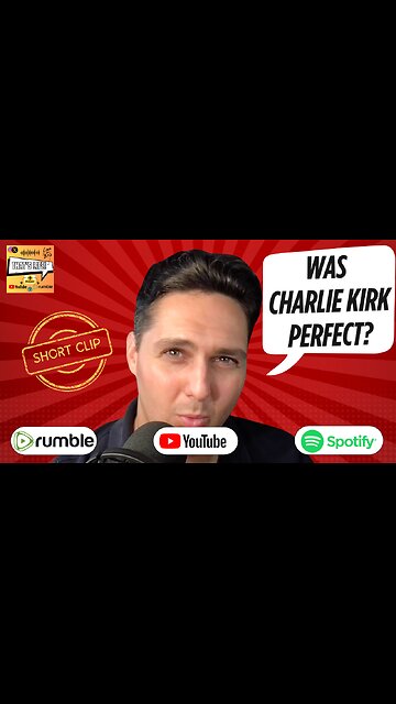 Was Charlie Kirk Perfect?