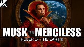 Musk the Merciless: Ruler of the Earth!