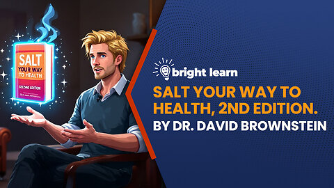 BrightLearn - The Healing Power of Unrefined Salt by Dr. David Brownstein