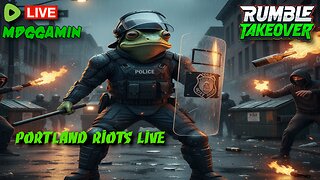 🔴LIVE - Portland Mostly Peaceful Riots & TARKOV - #RumbleTakeover