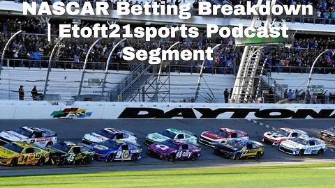 NASCAR Betting Breakdown | Etoft21sports Podcast Segment