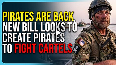 PIRATES ARE BACK, New Bill Looks To Create American Pirates To Fight Cartels