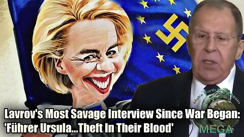 Lavrov's Most Savage Interview Since War Began: 'Führer Ursula…Theft In Their Blood'| Russia | Putin