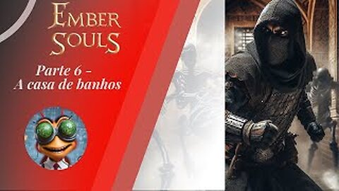 Ember Souls Gameplay - Sem comentários Parte 6 - A casa de Banhos
