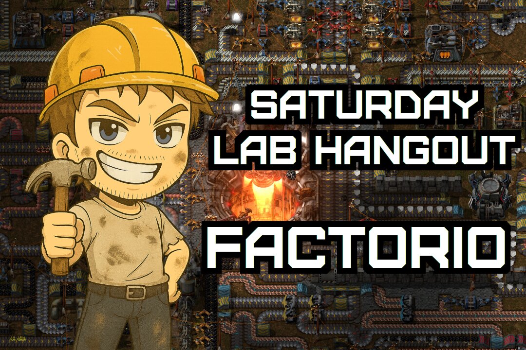 Saturday Lab Hangout | Learning Factorio