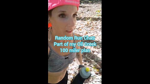 Random Run Chat: Part of my Oil Creek 100 miler plan